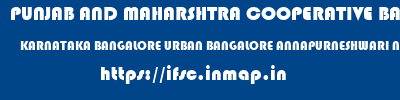 PUNJAB AND MAHARSHTRA COOPERATIVE BANK  KARNATAKA BANGALORE URBAN BANGALORE ANNAPURNESHWARI NAGAR  ifsc code